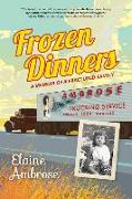 Frozen Dinners: A Memoir of a Fractured Family