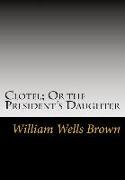 Clotel, Or the President's Daughter