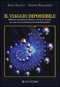 Il viaggio impossibile. Medicina sistematica di Hamer e teorie sul trauma per una scienza integrata dei disturbi psichici