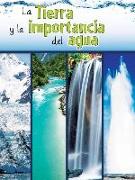 La Tierra Y La Importancia del Agua: The Earth and the Role of Water
