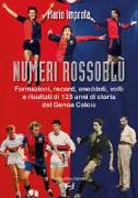 Numeri rossoblù. Formazioni, record, aneddoti, volti e risultati di 123 anni di storia del Genoa calcio