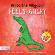 Anita the Alligator Feels Angry