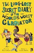 The Long-Lost Secret Diary of the World's Worst Roman Gladiator