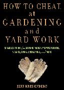 How to Cheat at Gardening and Yard Work