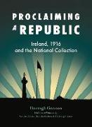 Proclaiming a Republic: Ireland, 1916, and the National Collection