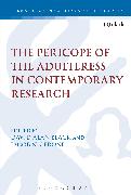 The Pericope of the Adulteress in Contemporary Research