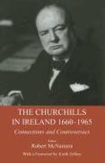 The Churchills in Ireland 1660-1965: Connections and Controversies