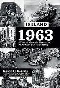 Ireland 1963: A Year of Marvels, Mysteries, Merriment and Misfortune