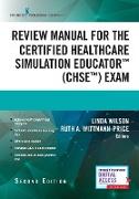 Review Manual for the Certified Healthcare Simulation Educator (CHSE) Exam