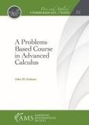 A Problems Based Course in Advanced Calculus