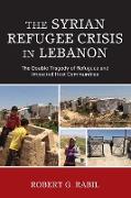 The Syrian Refugee Crisis in Lebanon