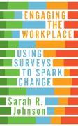 Engaging the Workplace: Using Surveys to Spark Change