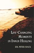 Life Changing Moments in Inner Healing