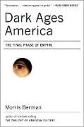 Dark Ages America: The Final Phase of Empire