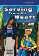 Serving from the Heart for Youth Leader's Guide: Finding Your Gifts and Talents for Service