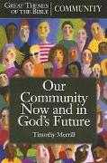 Community: Our Community Now and in God's Future