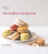 Les Petits Plats Francais: Irresistible Macaroons