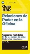 Guías Hbr: Relaciones de Poder En La Oficina (HBR Guide to Office Politics Spanish Edition)