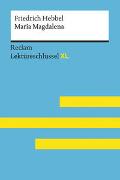 Maria Magdalena von Friedrich Hebbel: Lektüreschlüssel mit Inhaltsangabe, Interpretation, Prüfungsaufgaben mit Lösungen, Lernglossar. (Reclam Lektüreschlüssel XL)