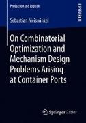 On Combinatorial Optimization and Mechanism Design Problems Arising at Container Ports