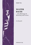 Walter Bauer - ein Lebensweg von Merseburg nach Toronto