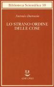 Lo strano ordine delle cose. La vita, i sentimenti e la creazione della cultura