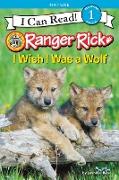 Ranger Rick: I Wish I Was a Wolf