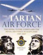 Tartan Air Force: Scotland and a Century of Military Aviation 1907-2007