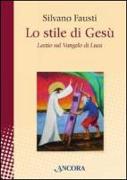 Lo stile di Gesù. Lectio sul Vangelo di Luca