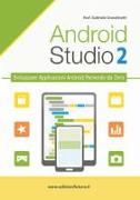 Android studio. Sviluppare vere applicazione Android partendo da zero