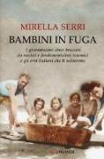 Bambini in fuga. I giovanissimi ebrei braccati da nazisti e fondamentalisti islamici e gli eroi italiani che li salvarono