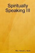 Spiritually Speaking III