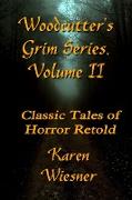 WOODCUTTERÕS GRIM SERIES, Volume II (Classic Tales of Horror Retold)