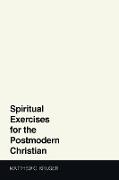 Spiritual Exercises for the Postmodern Christian