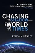 Chasing the Shadow-the World and Its Times