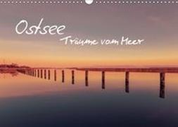 Ostsee - Träume vom Meer (Wandkalender 2019 DIN A3 quer)