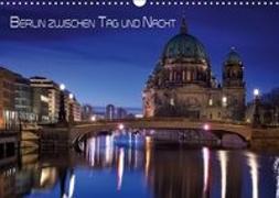 Berlin zwischen Tag und Nacht (Wandkalender 2019 DIN A3 quer)