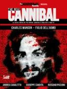 The real cannibal. La vera storia dei più grandi cannibali e mostri a fumetti