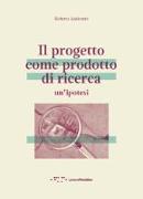 Il progetto come prodotto di ricerca. Un'ipotesi