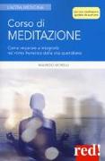 Corso di meditazione. Come imparare a integrarla nel ritmo frenetico della vita quotidiana