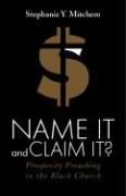 Name It and Claim It?: Prosperity Preaching in the Black Church