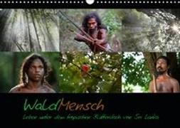 WaldMensch - Leben unter dem tropischen Blätterdach von Sri Lanka (Wandkalender 2019 DIN A3 quer)