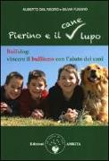 Pierino e il cane lupo. Bullidog: vincere il bullismo con l'aiuto dei cani