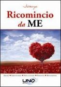 Ricomincio da me. Amore, gratitudine, non giudizio, perdono, benedizione