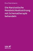 Die narzisstische Persönlichkeitsstörung mit Schematherapie behandeln (Leben Lernen, Bd. 246)