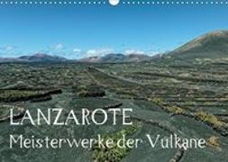 Lanzarote Meisterwerke der Vulkane (Wandkalender 2019 DIN A3 quer)