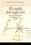Sie manifesta cosa a tots hòmens : el català del segle XIV en textos notarials del Matarranya, Terol