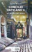 Concilio Vaticano II : una historia nunca escrita