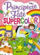 Principesse e fate. Supercolor