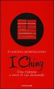 I Ching. Una risposta a tutte le tue domande